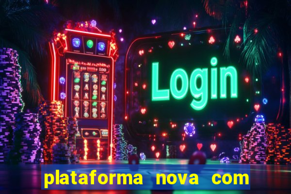 plataforma nova com bonus de cadastro sem deposito